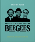 Stayin' Alive : The Little Guide to The Bee Gees - Book
