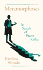 Metamorphoses : In Search of Franz Kafka - Book