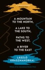A Mountain to the North, A Lake to The South, Paths to the West, A River to the East - Book