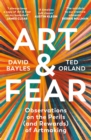 Art & Fear : Observations on the Perils (and Rewards) of Artmaking - Book