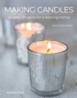 Making Candles : 20 Easy Projects for a Relaxing Home - Book
