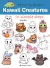 How to Draw: Kawaii Creatures : In Simple Steps - Book