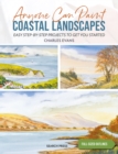 Anyone Can Paint Coastal Landscapes : Easy Step-by-Step Projects to Get You Started - Book