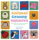 Animal Granny Squares : 40 Cute Crochet Blocks to Make into Decorations, Homewares, Blankets and More - Book