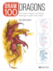 Draw 100: Dragons : From basic shapes to amazing drawings in super-easy steps - eBook