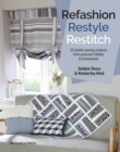 Refashion, Restyle, Restitch : 20 stylish sewing projects from preloved clothes & homewares - eBook
