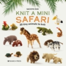 Knit a Mini Safari : 20 tiny animals to knit - eBook