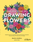 Kew Book of Drawing Flowers : Failsafe lessons for drawing floral and botanical elements. For journaling, for stationery, for keeps - eBook