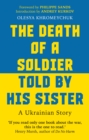 The Death of a Soldier Told by His Sister : A Ukrainian Story - Book