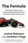 The Formula : How Rogues, Geniuses, and Speed Freaks Reengineered F1 into the World's Fastest-Growing Sport - eBook
