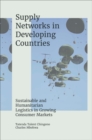 Supply Networks in Developing Countries : Sustainable and Humanitarian Logistics in Growing Consumer Markets - eBook