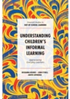 Understanding Children's Informal Learning : Appreciating Everyday Learners - Book