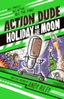 Action Dude Holiday on the Moon : Book 2 - Book