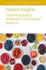 Instant Insights: Optimising Quality Attributes in Horticultural Products - Book