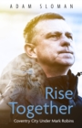 Rise Together : Coventry City Under Mark Robins - Book