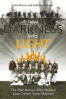 From Darkness into Light : The War Heroes Who Helped Save Cricket from Oblivion - Book
