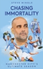 Chasing Immortality : Manchester City's Ultimate Season - Book