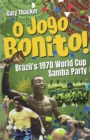 O Jogo Bonito! : Brazil’s 1970 World Cup Samba Party - Book