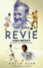 The Sons of Revie : Leeds United's Decade of Dominance - Book