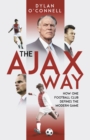 The Ajax Way : How One Football Club Defines the Modern Game - Book