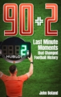 90+2 : Last Minute Moments that Changed Football History - eBook