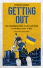 Getting Out : The Ukrainian Cricket Team's Last Stand on the Front Lines of War - eBook