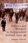 Workers, Politics and Labour Relations : in Independent Ireland, 1922-46 - Book