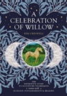 A Celebration of Willow : The Definitive Guide to Sculpture Techniques Woven with Ecology, Sustainability and Healing - Book