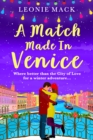 A Match Made in Venice : Escape with Leonie Mack for the perfect romantic novel - eBook