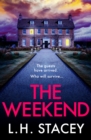 The Weekend : A completely addictive psychological thriller from L. H. Stacey - eBook