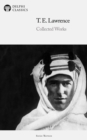 Delphi Collected Works of T. E. Lawrence (Illustrated) - eBook