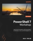 PowerShell 7 Workshop : Learn how to program with PowerShell 7 on Windows, Linux, and the Raspberry Pi - eBook