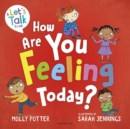 How Are You Feeling Today? : A Let's Talk picture book to help young children understand their emotions - Book