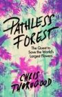 Pathless Forest : The Quest to Save the World s Largest Flowers - eBook