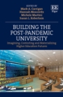 Building the Post-Pandemic University : Imagining, Contesting and Materializing Higher Education Futures - eBook