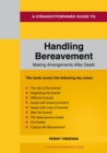 A Straightforward Guide To Handling Bereavement : Making Arrangements Following Death - Book