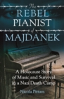 The Rebel Pianist of Majdanek : A Holocaust Story of Music and Survival in a Nazi Death Camp - Book