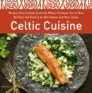 Celtic Cuisine : Recipes from Ireland, Scotland, Wales, Cornwall, Isle of Man, Brittany and Galicia by Gilli Davies and Huw Jones - Book