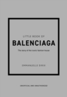 Little Book of Balenciaga : The Story of the Iconic Fashion House - eBook