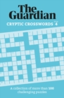The Guardian Cryptic Crosswords 4 : A collection of more than 100 challenging puzzles - Book