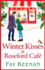 Winter Kisses at Roseford Cafe : A escapist, romantic festive read from Fay Keenan - eBook
