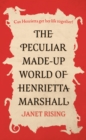 The Peculiar Made-up World of Henrietta Marshall : (It's Out of Control!) - Book