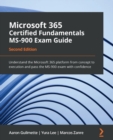 Microsoft 365 Certified Fundamentals MS-900 Exam Guide : Understand the Microsoft 365 platform from concept to execution and pass the MS-900 exam with confidence - eBook