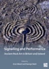 Signalling and Performance: Ancient Rock Art in Britain and Ireland - Book