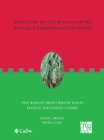 Frontiers of the Roman Empire: The Roman Frontiers in Wales : Ffiniau'r Ymerodraeth Rufeinig: Ffiniau Rhufeinig Cymru - Book