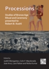 Processions: Studies of Bronze Age Ritual and Ceremony presented to Robert B. Koehl - Book