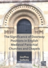 The Significance of Doorway Positions in English Medieval Parochial Churches and Chapels - Book