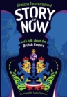 Story of Now : Let's Talk about the British Empire - eBook