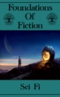 Foundations of Fiction - Sci-Fi : The stories that created one of the most popular genres of our time - eBook