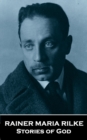 Stories of God by Rainer Maria Rilke : A man in a small village describes Gods relationship with the world - eBook